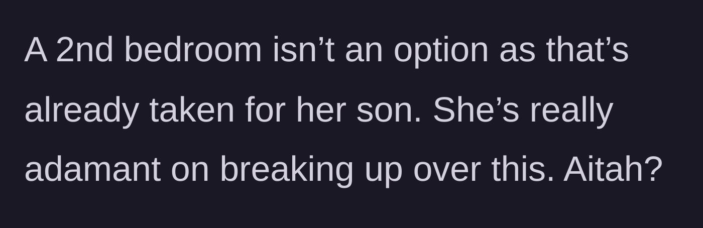 Story part 2 - The girlfriend issues a strict ultimatum to break up, as her son occupies the only spare bedroom.