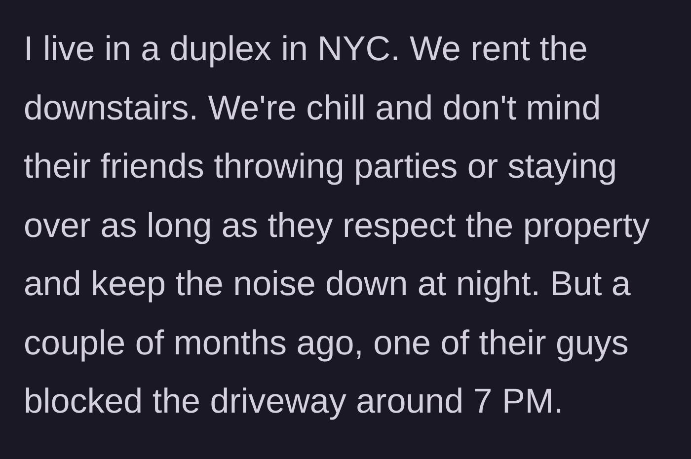 Story part 1 - A duplex home in NYC where a car blocks the driveway at 7 PM.