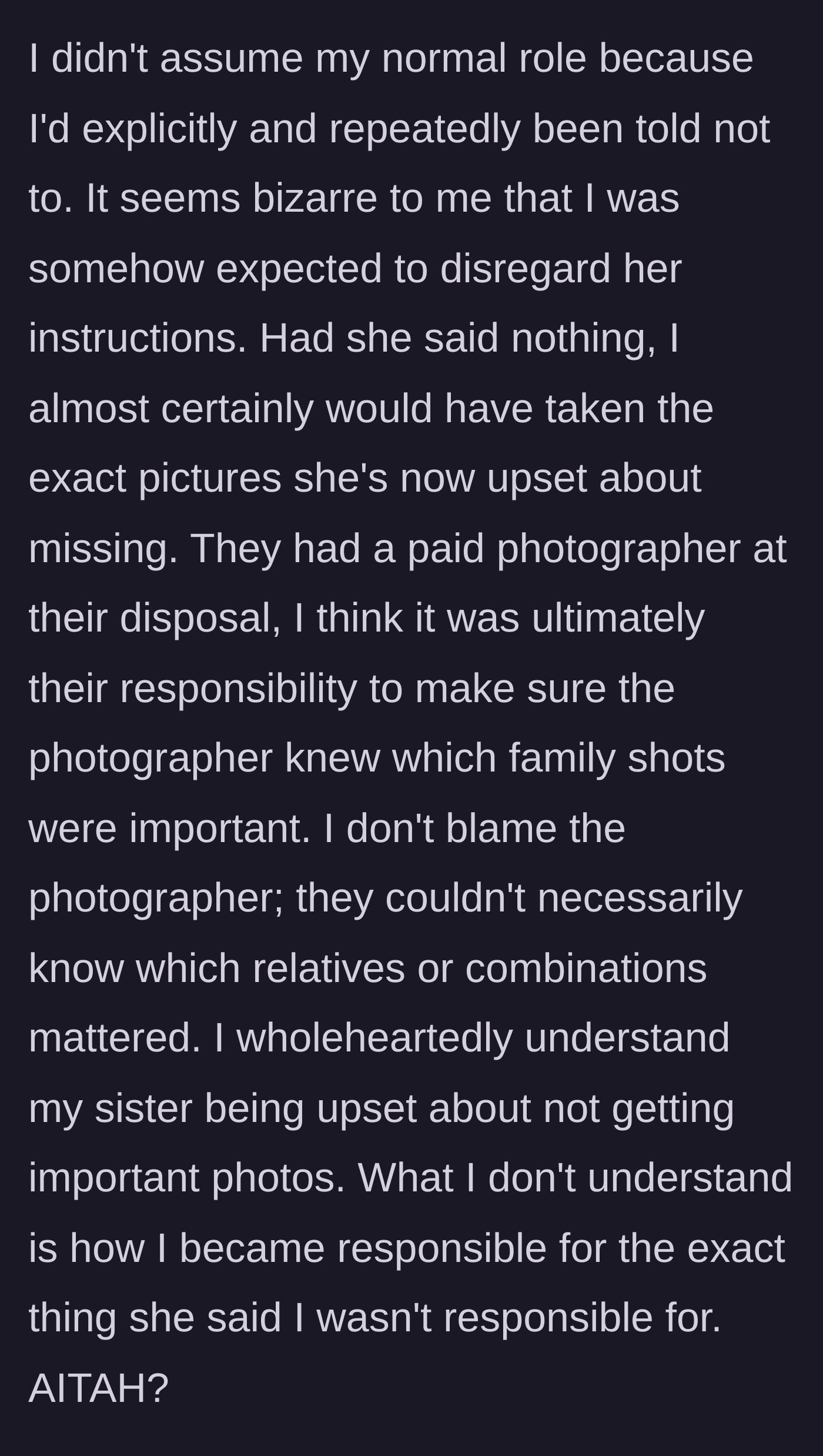Story part 6 - The aunt pointing out the absurdity of being expected to disregard direct instructions and noting the paid photographer should have been directed.