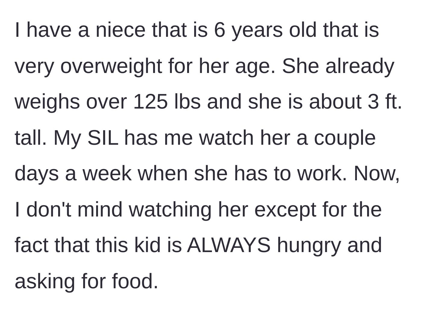 Story part 1 - Aunt introduces her 6-year-old niece who weighs 125 pounds and is constantly asking for food.