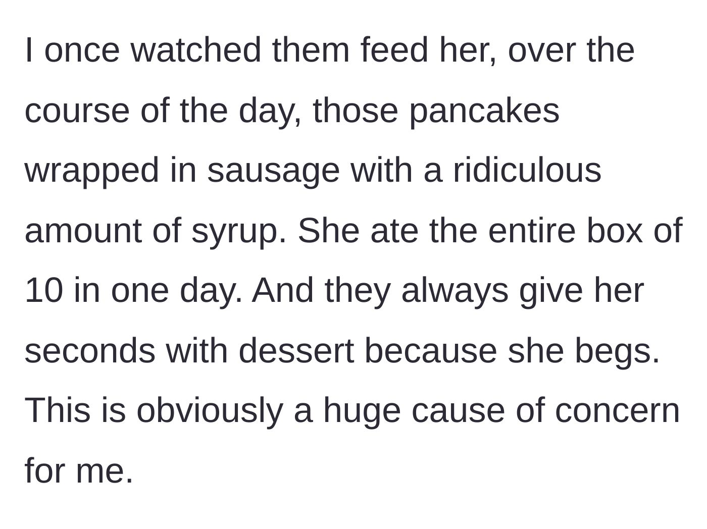 Story part 4 - The child consumes ten sausage-wrapped pancakes in a single day and begs for dessert.
