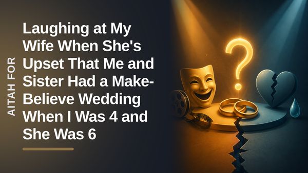 The Confused Husband Who Accidentally Sparked A Marital Crisis Over A Toddler's Make-Believe Wedding