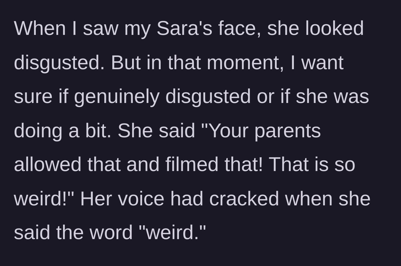 Story part 2 - The wife looking visibly disgusted and calling the innocent childhood video weird, leaving her husband confused.