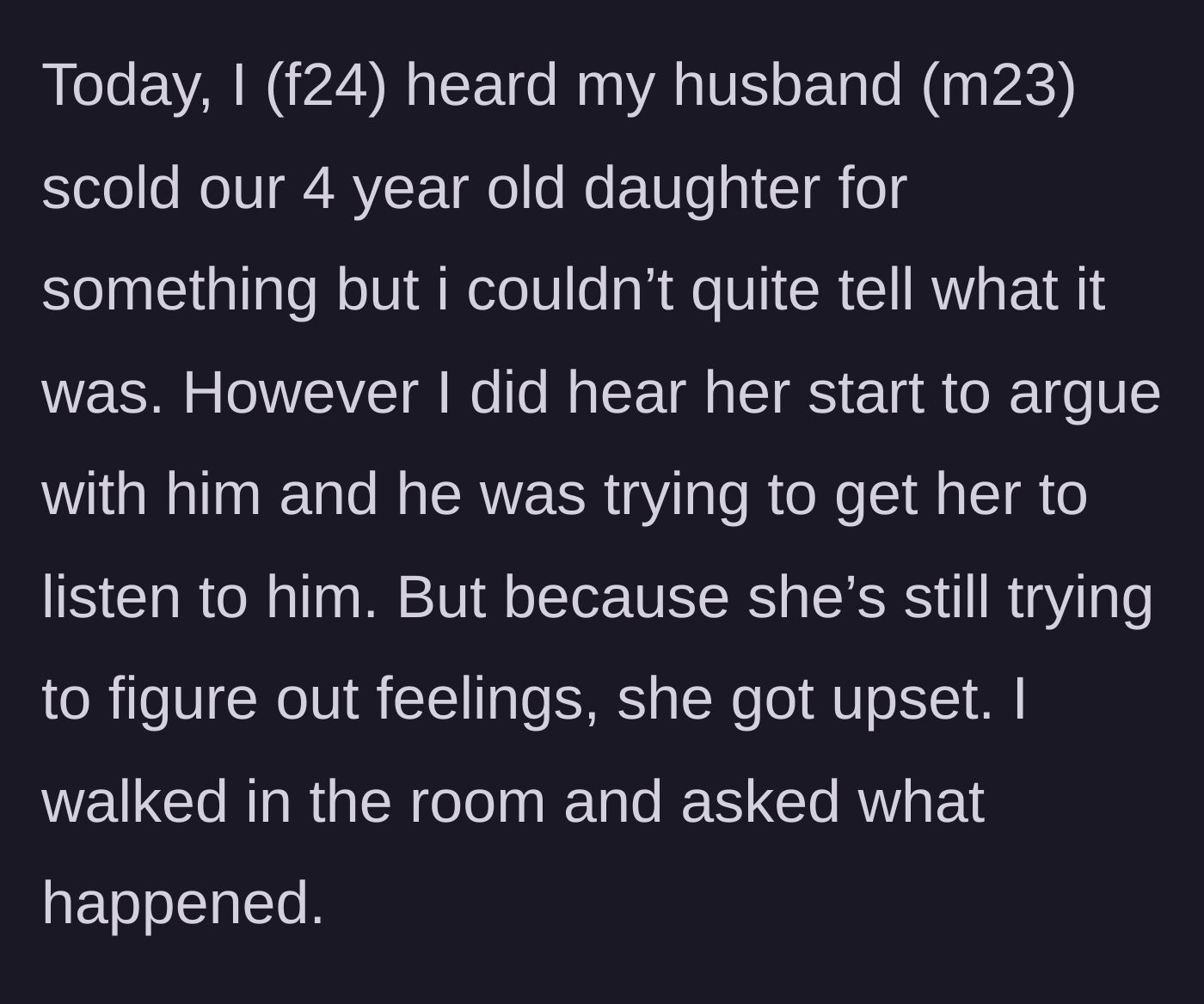 Story part 1 - A mother hears her husband scolding their 4-year-old daughter and walks in to mediate the sudden dispute.