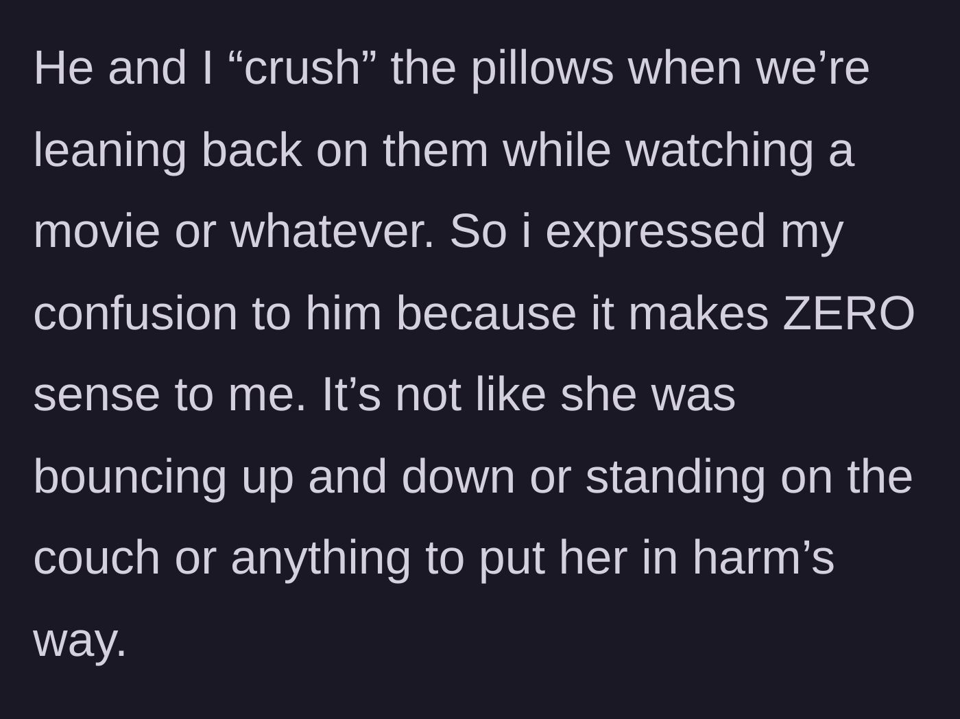 Story part 3 - The mother points out the hypocrisy, noting that she and her husband regularly lean on and crush the exact same pillows.