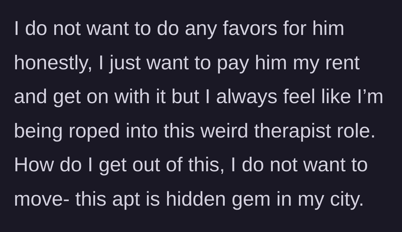 Story part 5 - The tenant expresses frustration at being forced into an unpaid therapist role while wanting to keep their ideal apartment.