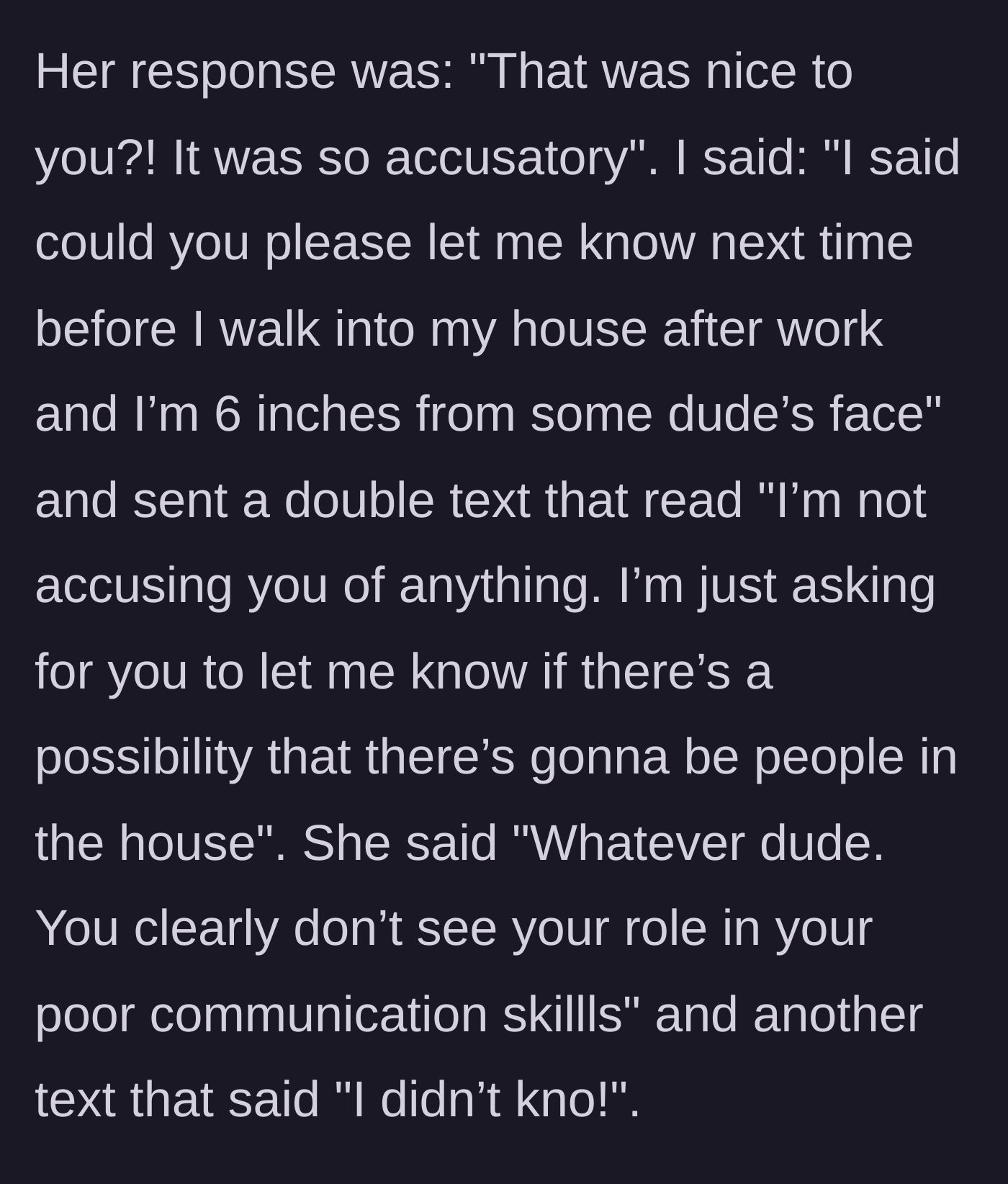 Story part 4 - The girlfriend accuses the author of being hostile over text and blames his communication skills instead of addressing why strangers were inside the apartment.