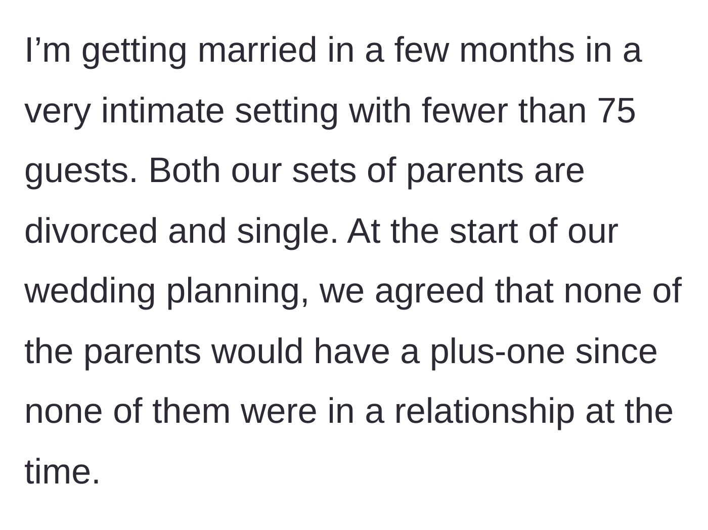 Story part 1 - The author explains the strict rule against plus-ones for single parents at their 75-person intimate wedding.