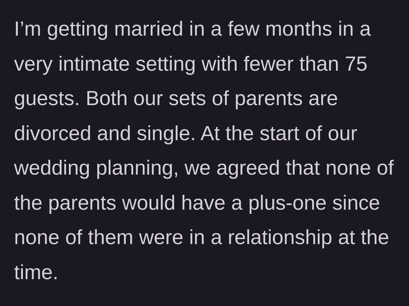 Story part 1 - The author explains the strict rule against plus-ones for single parents at their 75-person intimate wedding.