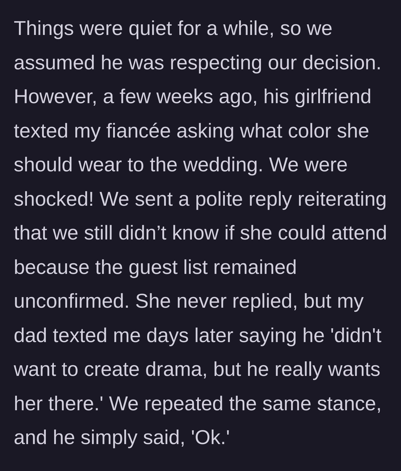 Story part 3 - The dad's girlfriend brazenly texts the fiancée asking what dress color to wear, completely ignoring the lack of an invite.