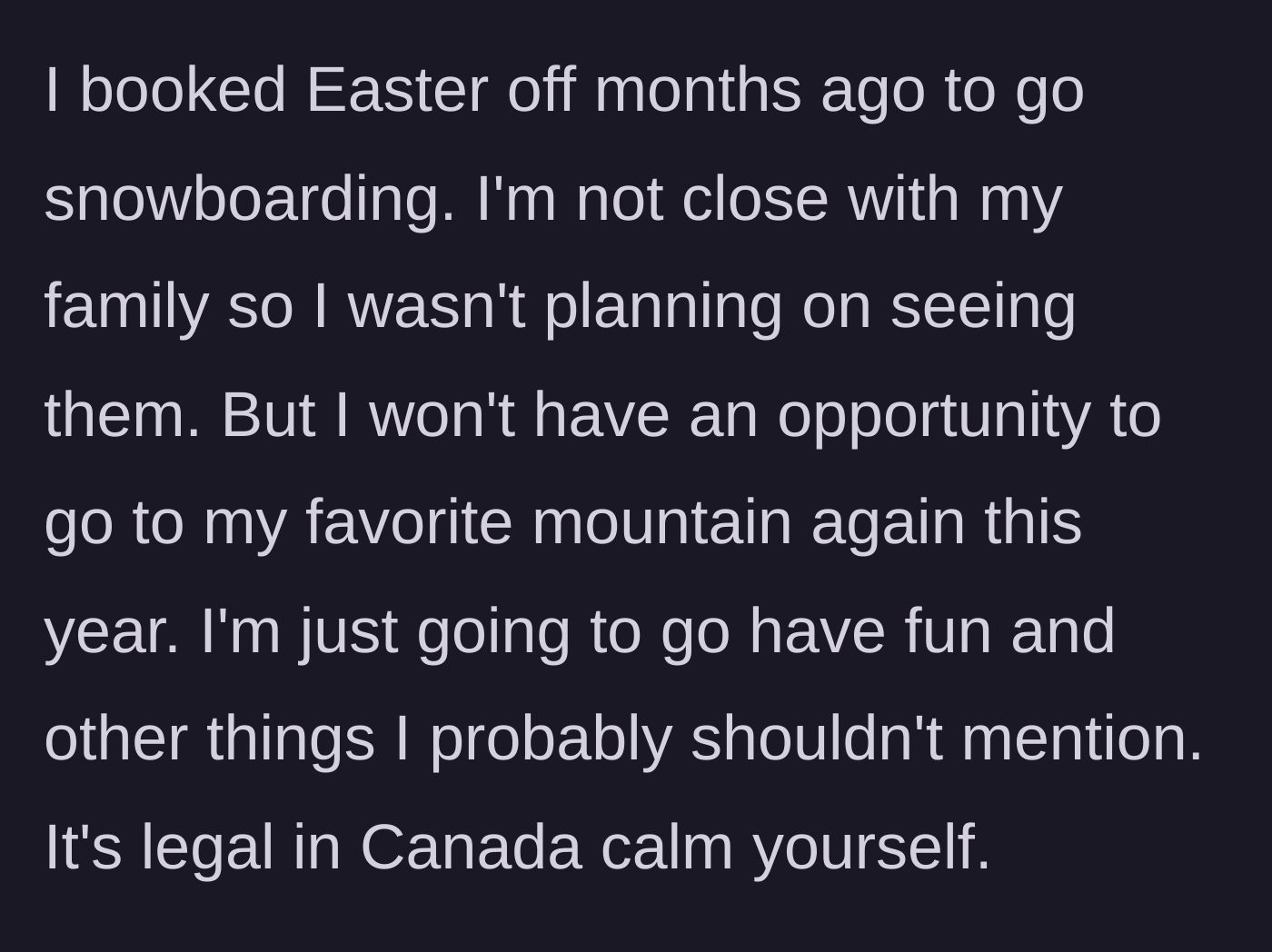 Story part 1 - Booking Easter off months in advance for a snowboarding trip.