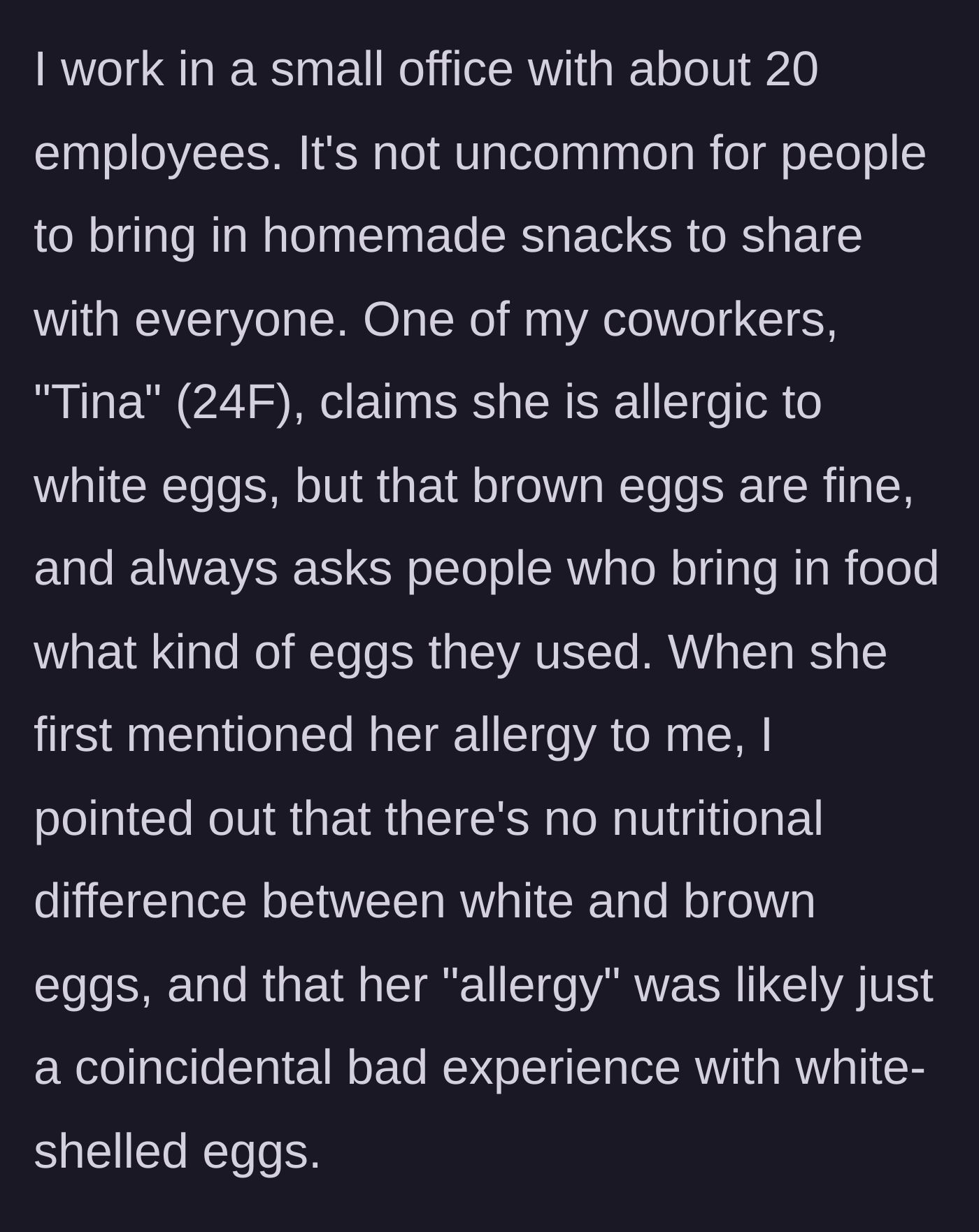 Story part 1 - The narrator explains their office's snack-sharing culture and introduces a coworker who claims an impossible allergy to white-shelled eggs, but not brown ones.