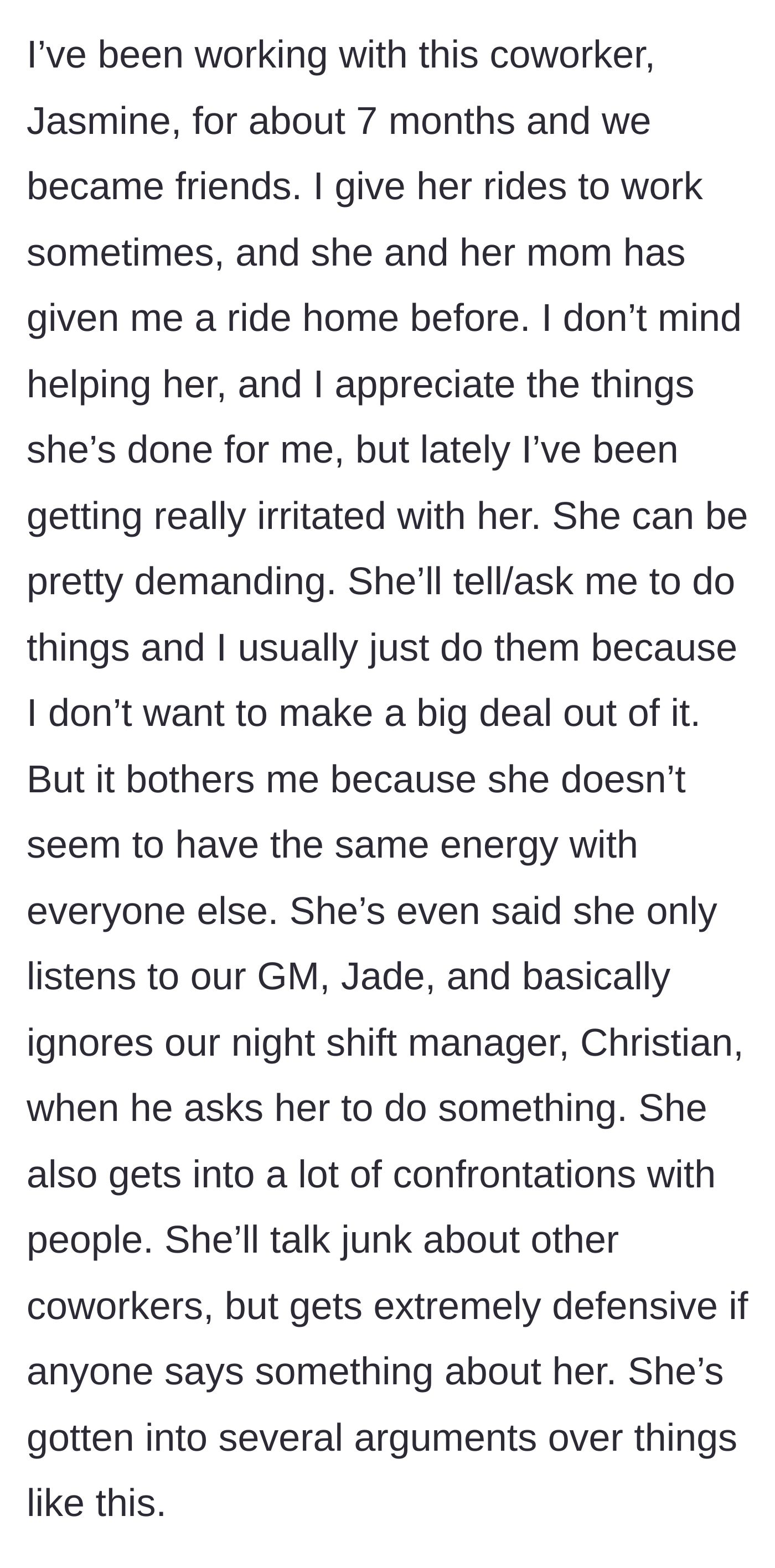 Story part 1 - A description of a new work friendship turning sour as one coworker starts ignoring managers and making personal demands.