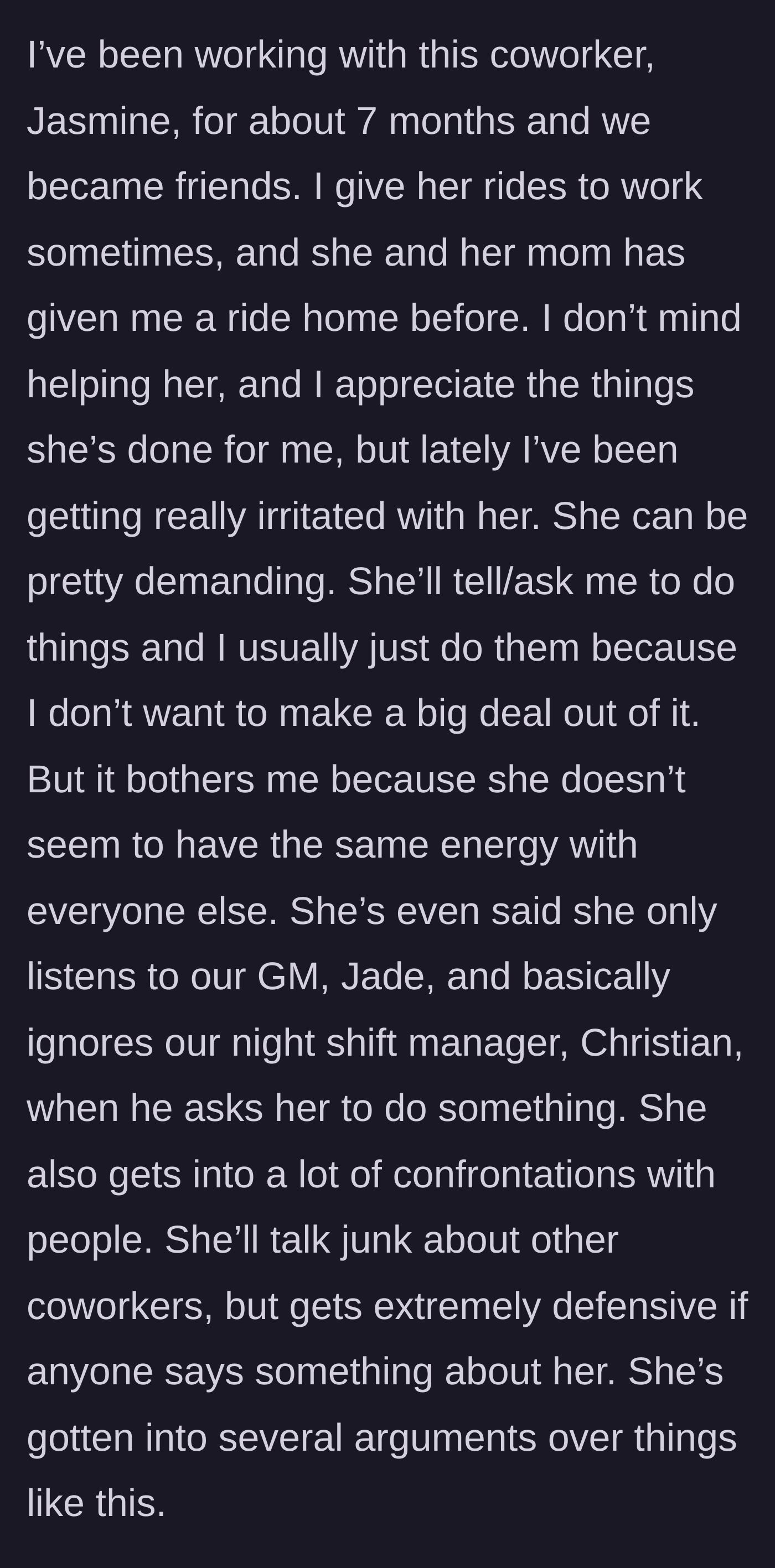 Story part 1 - A description of a new work friendship turning sour as one coworker starts ignoring managers and making personal demands.