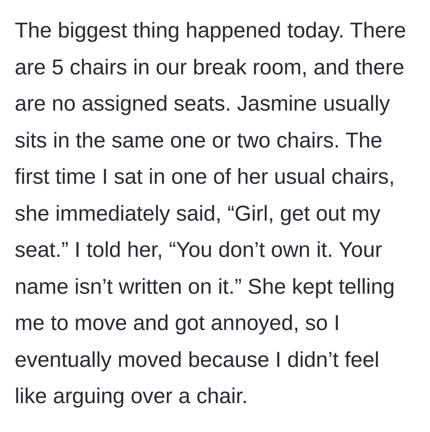 Story part 2 - The coworker demands the narrator move out of an unassigned breakroom chair, and the narrator eventually gives in.