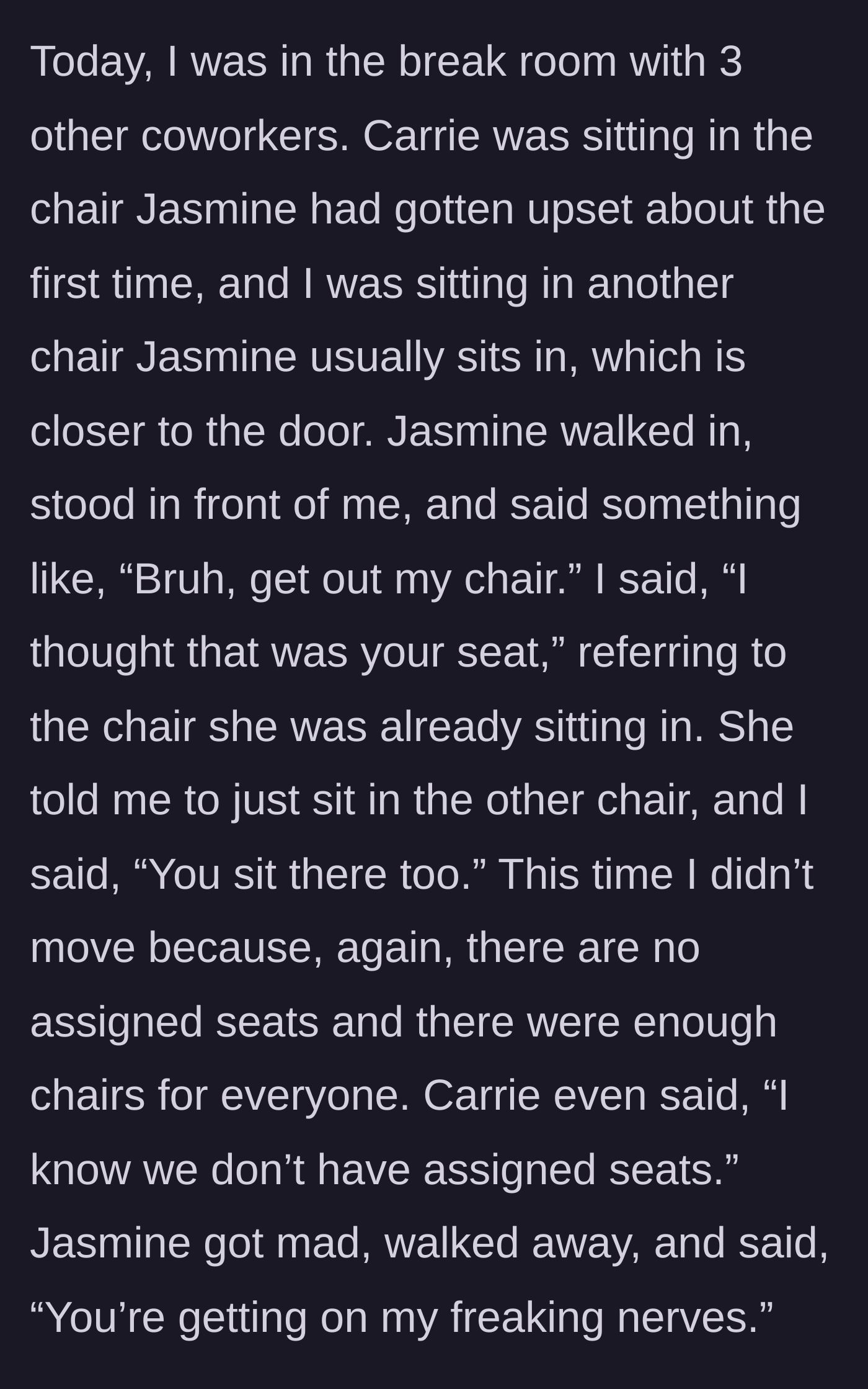 Story part 3 - The narrator refuses to move from a different unassigned chair while another coworker sits safely in the original contested seat.