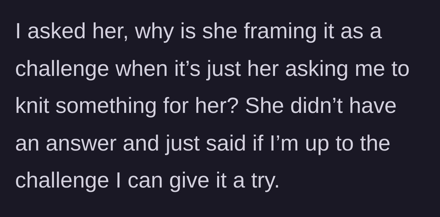 Story part 3 - The crafter questioning the manipulative framing of the challenge.