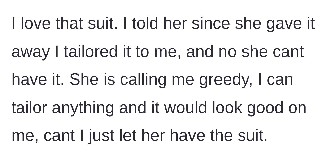 Story part 3 - The sister calls the main character greedy for refusing to hand over the newly tailored suit, arguing she can just make another one.