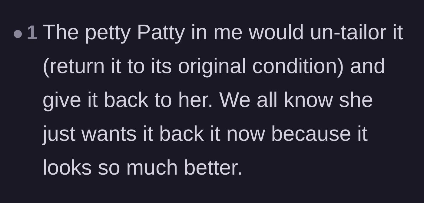 Comment thread 5 - A user admitting they would be petty enough to untailor the suit to its original state.