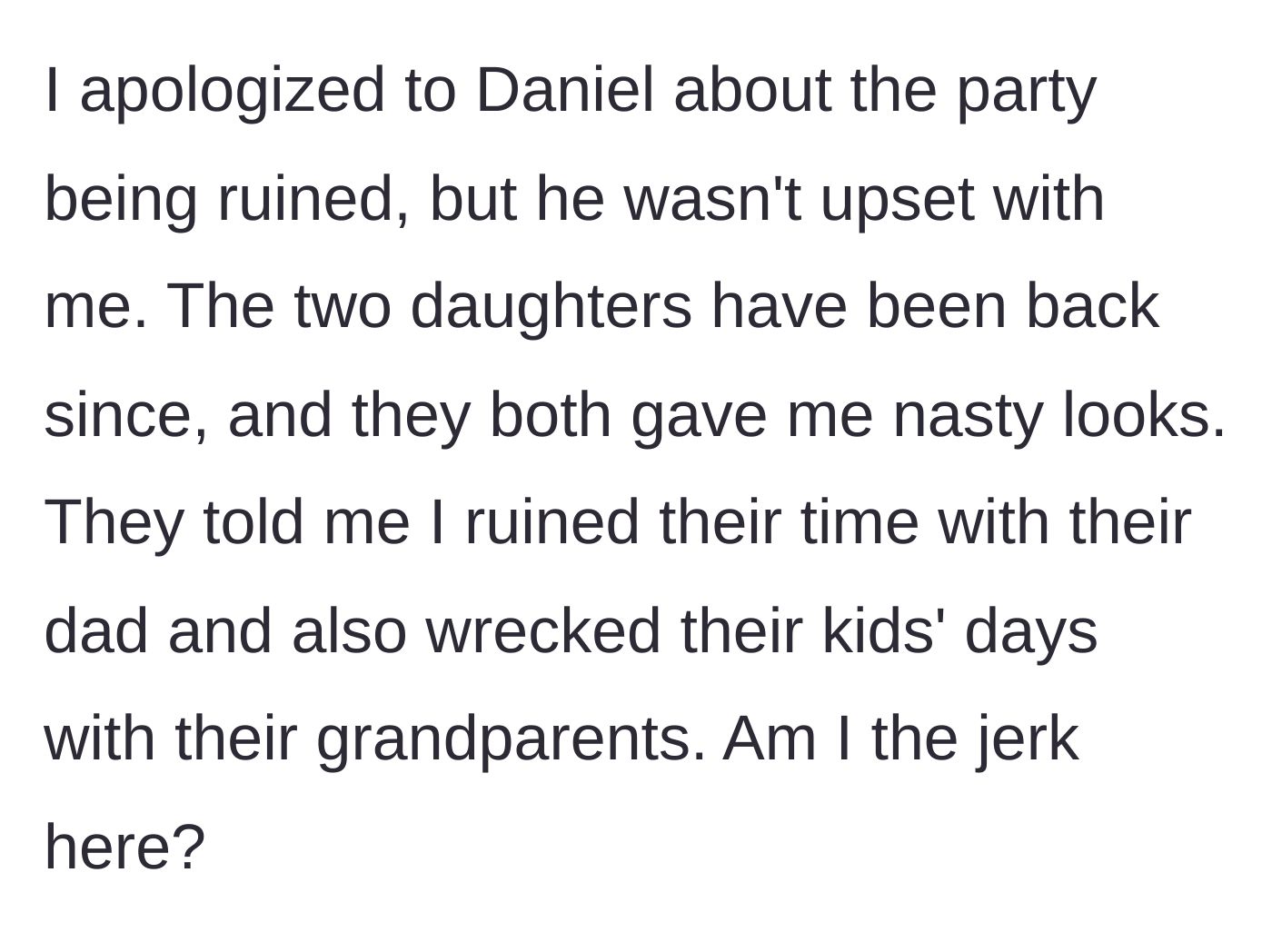 Story part 4 - The main character apologizing to the unbothered neighbor, while the daughters glare at him from afar on a later date.