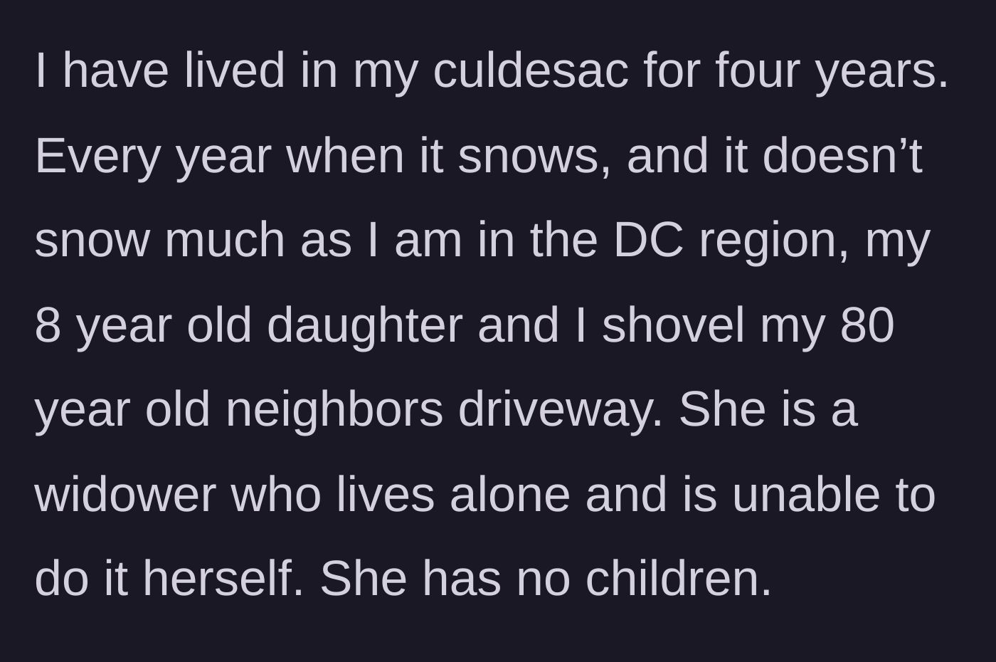 Story part 1 - A parent and their eight-year-old daughter shovel snow for an eighty-year-old widowed neighbor.