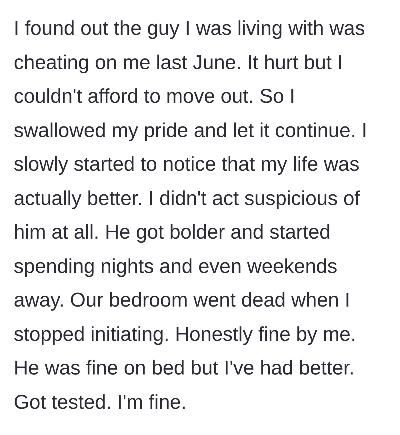 Story part 1 - A woman discovers her partner is cheating but silently decides to stay for financial reasons, enjoying the peacefulness of a dead bedroom.