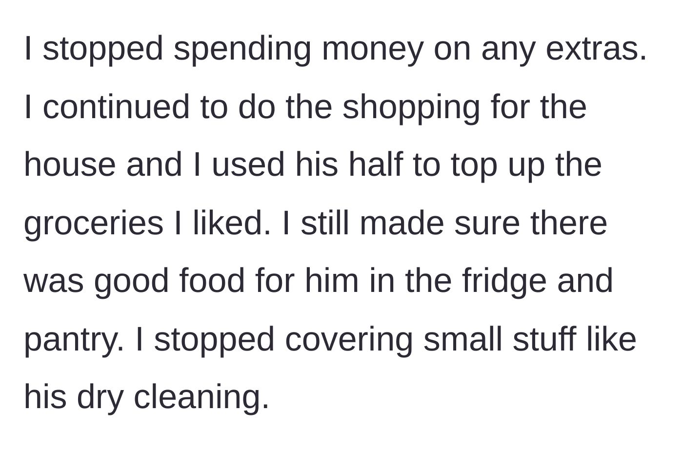 Story part 2 - The woman stops paying for her cheating partner's extra expenses and subtly redirects his grocery budget to benefit herself.