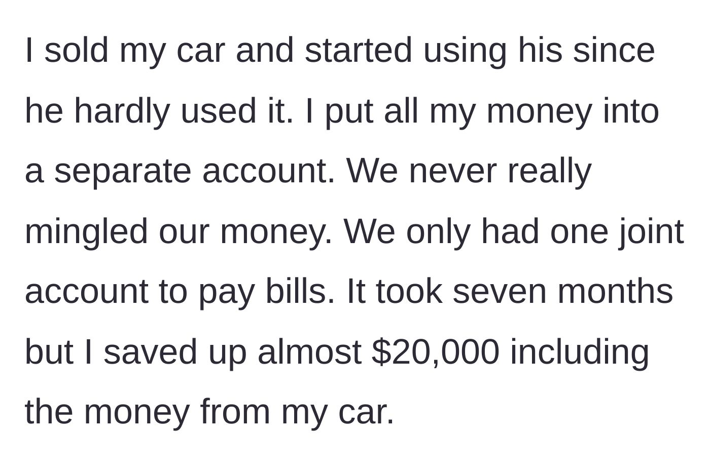 Story part 3 - The woman sells her car, uses her partner's unused vehicle, and secretly saves up nearly $20,000 over seven months.