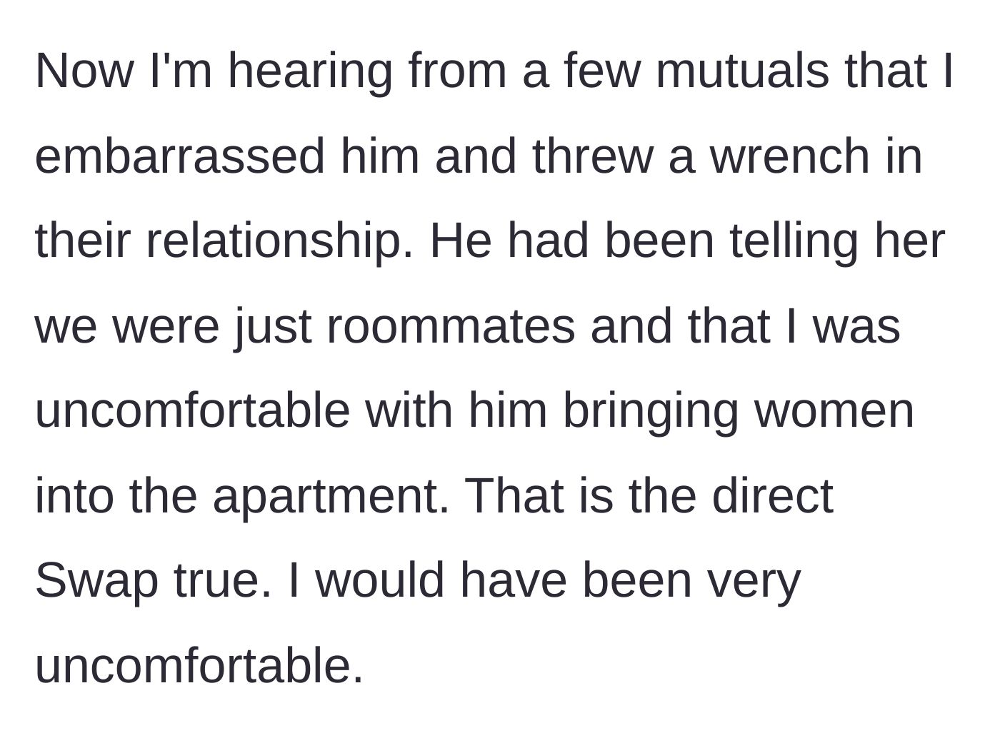 Story part 7 - Friends report the ex is furious because his new girlfriend thought the narrator was just a strict roommate, a lie now exposed.