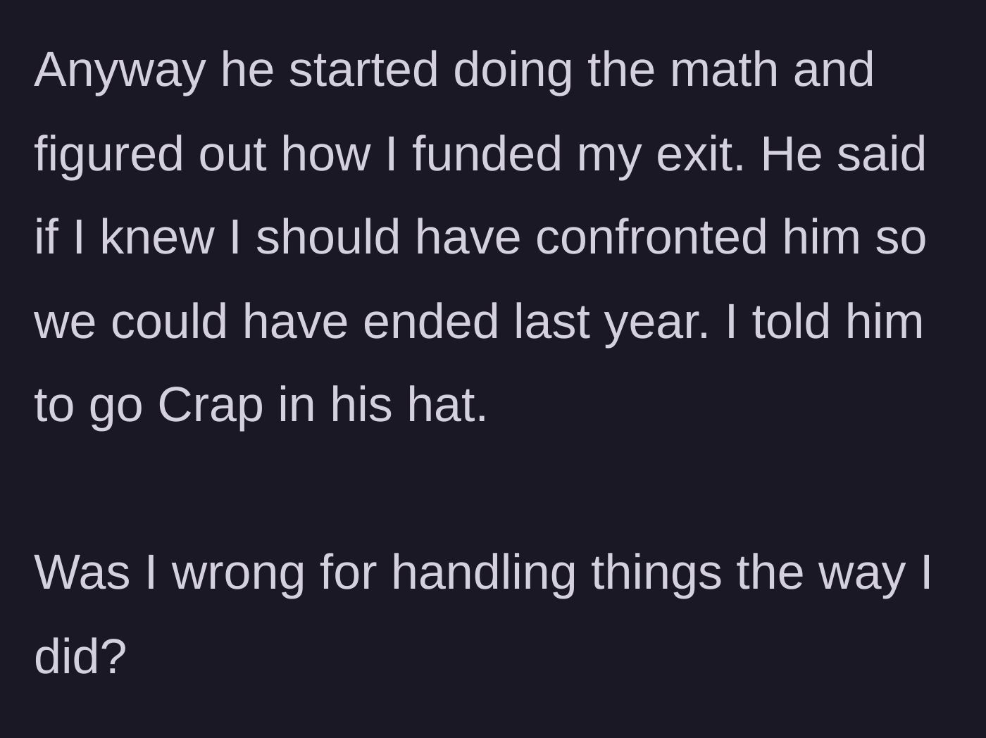 Story part 8 - The ex realizes how she funded her exit and complains she should have confronted him earlier. She tells him off in a colorful way.