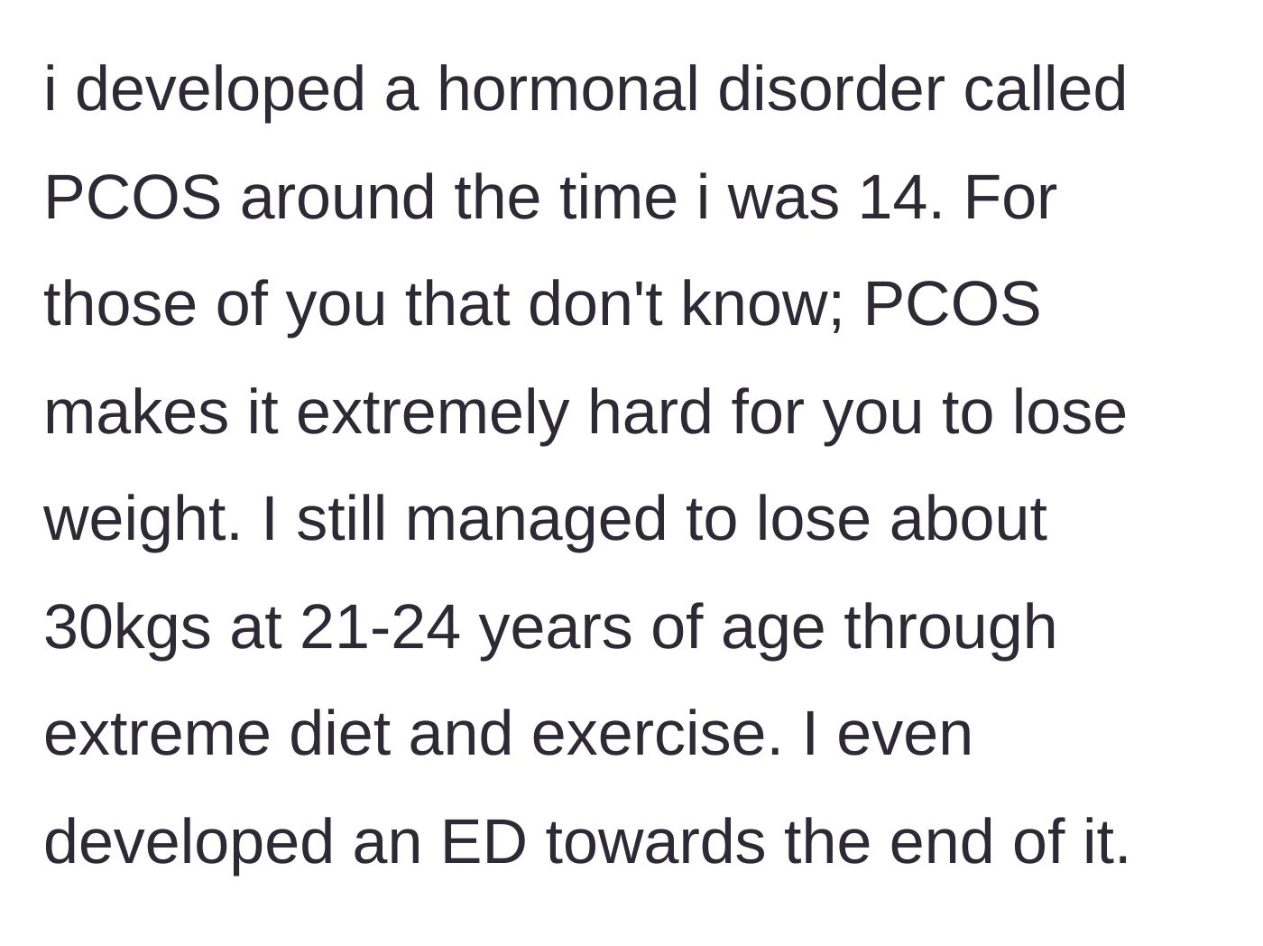 Story part 2 - Developing PCOS at 14 and losing weight through extreme, unhealthy measures resulting in an eating disorder.