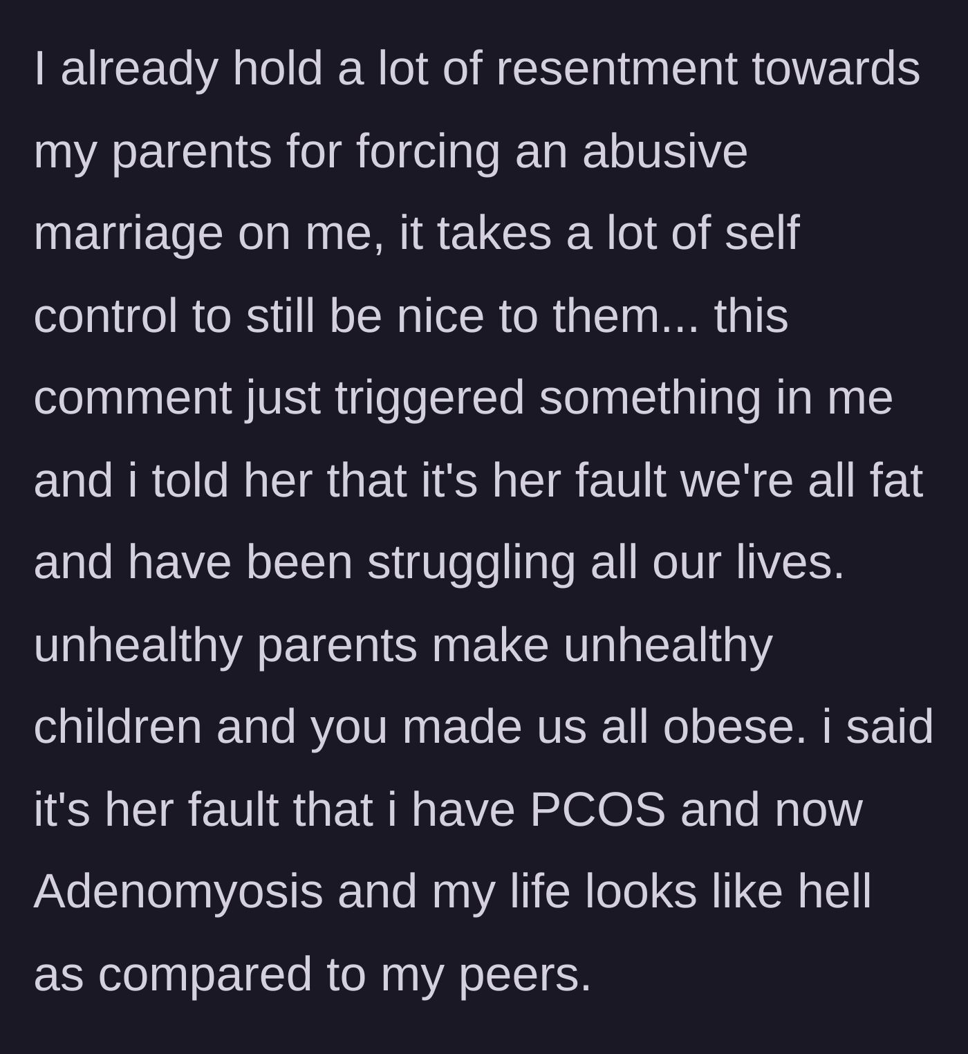 Story part 6 - Finally snapping and blaming her mother for a lifetime of health issues, ruined lives, and trauma.