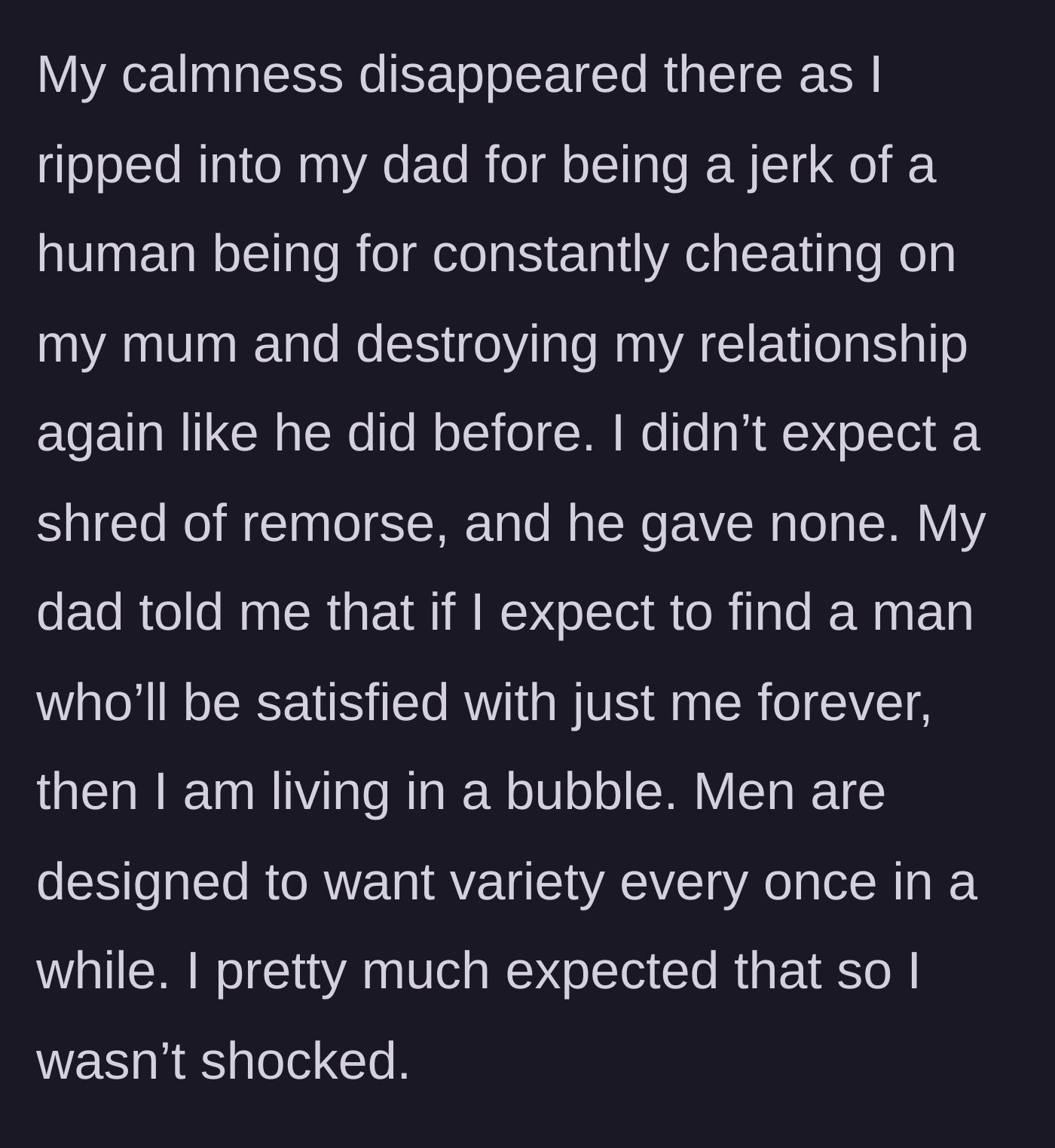 Story part 14 - She confronts her father, who shows no remorse and instead claims that all men cheat and desire variety.