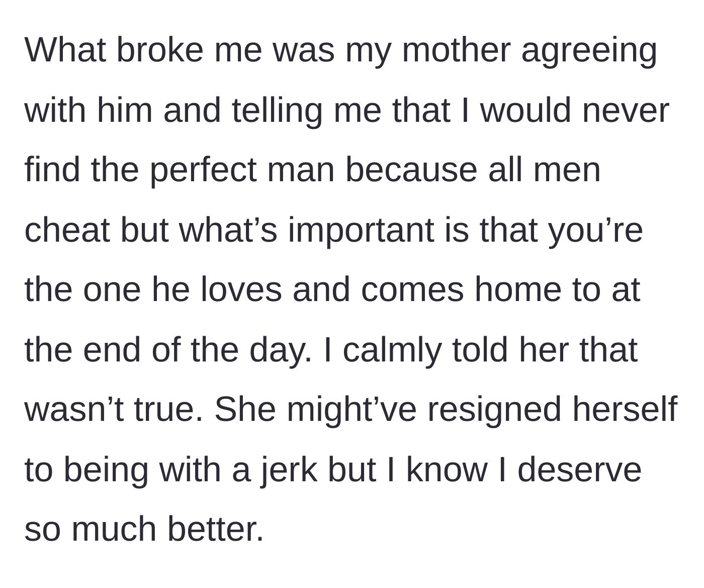 Story part 15 - Her mother breaks her heart by agreeing with the father, claiming no perfect man exists and that enduring cheating is just part of love.