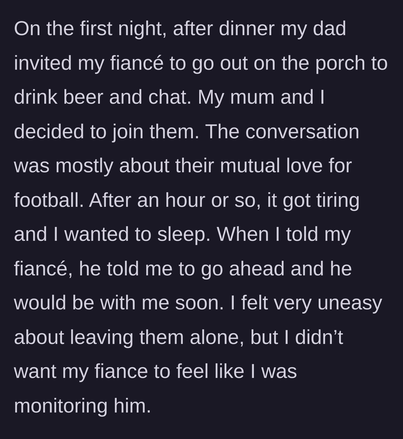 Story part 5 - On the first night of Thanksgiving, the fiancé and father stay up late talking on the porch while she goes to bed, feeling uneasy.