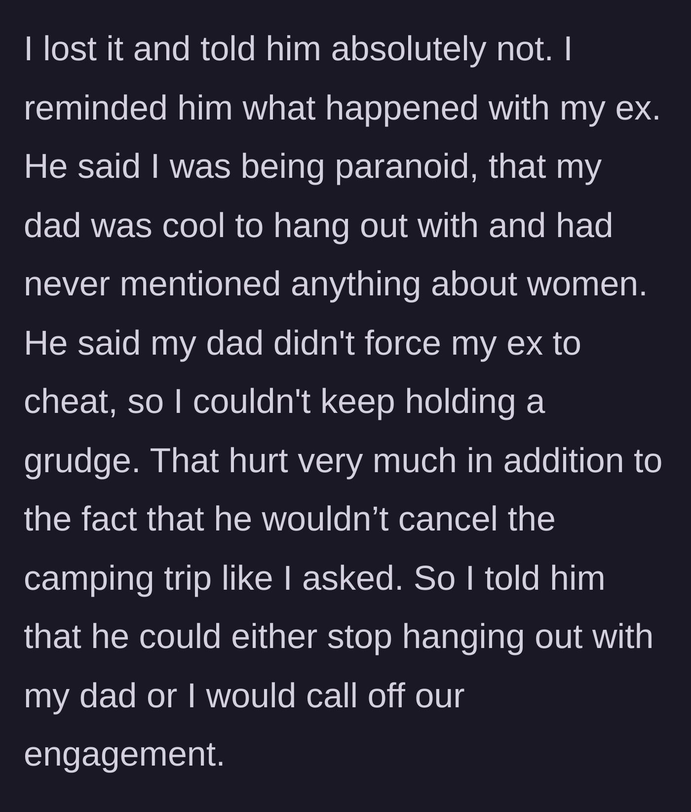 Story part 8 - The woman gives her fiancé an ultimatum to cancel the trip and stop seeing her dad after he dismisses her trauma and defends the father's actions.