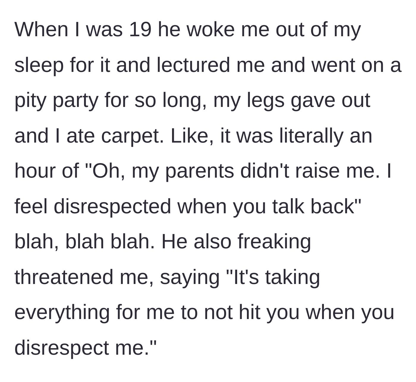 Story part 2 - A recounting of a traumatic night at age 19 where the father woke him up to lecture and threaten him.