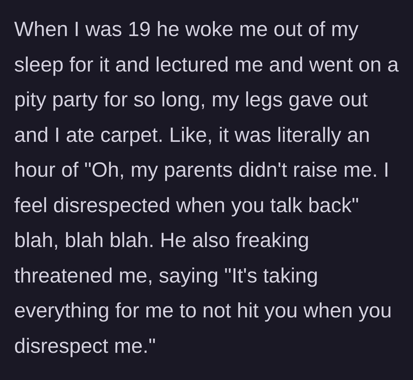 Story part 2 - A recounting of a traumatic night at age 19 where the father woke him up to lecture and threaten him.