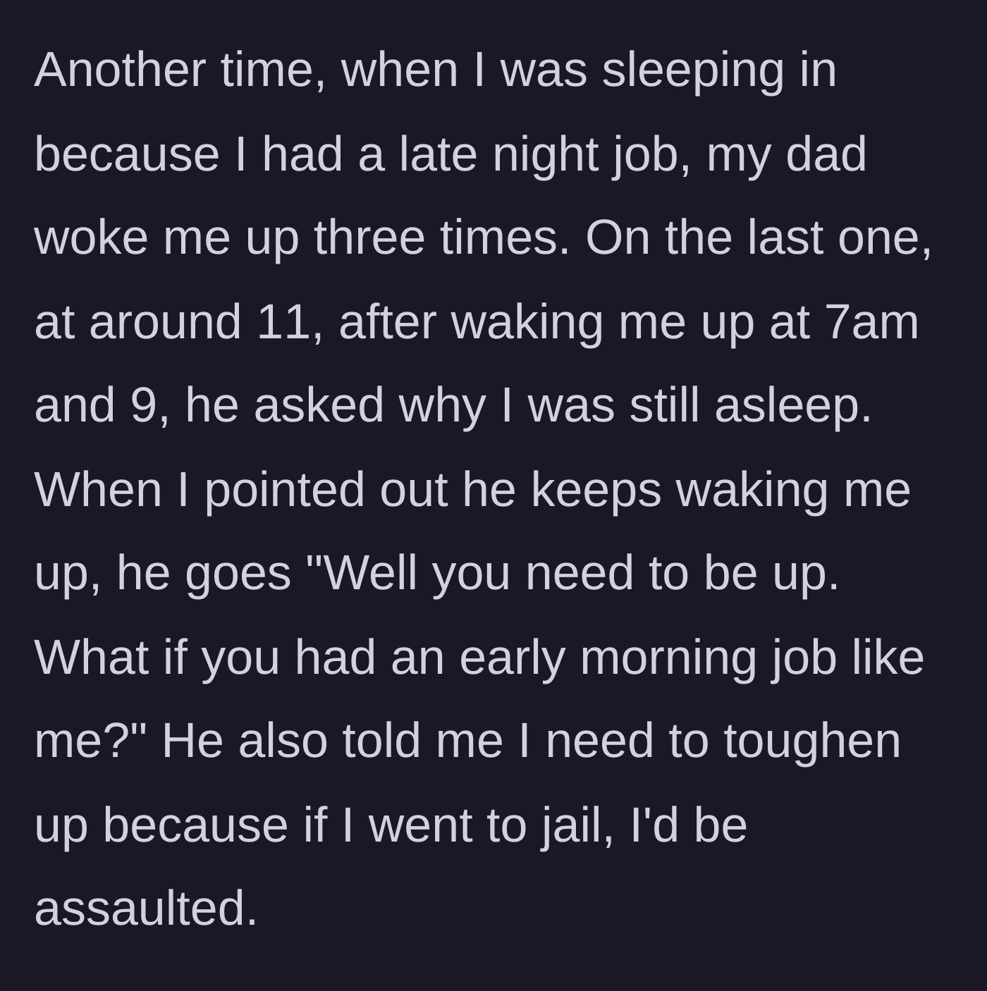 Story part 3 - The father repeatedly waking the son after a late work shift, justifying it as preparation for the real world.