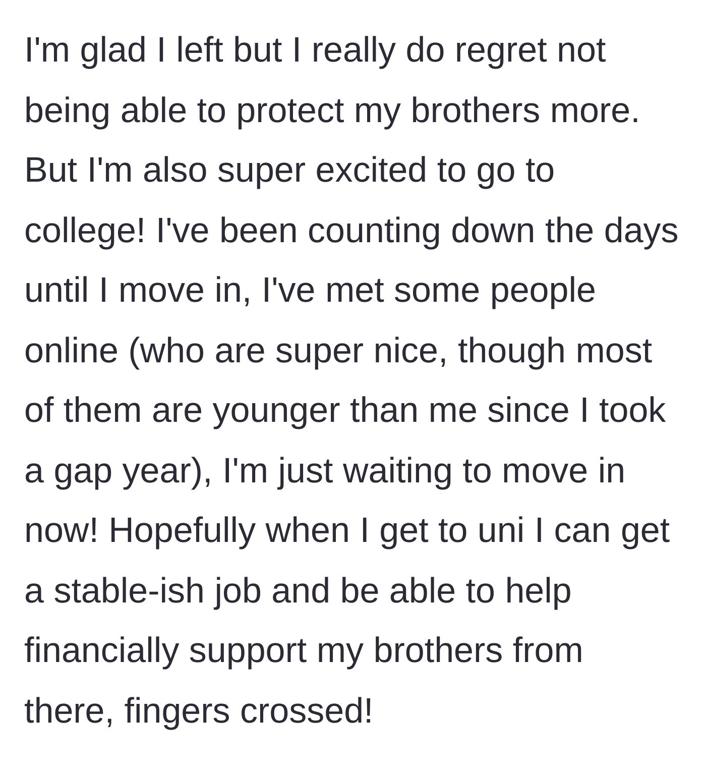 Story part 6 - She expresses excitement for college and hope to eventually support her younger brothers financially once she is established.