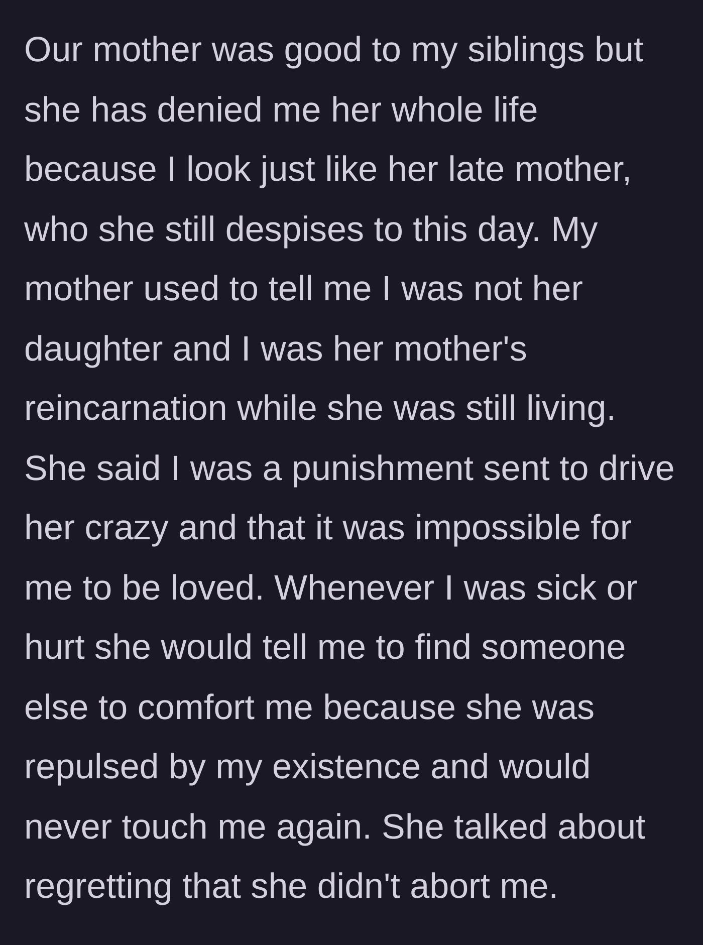 Story part 2 - The mother admits she despises the author for looking like her own late mother and expresses regret over her birth.