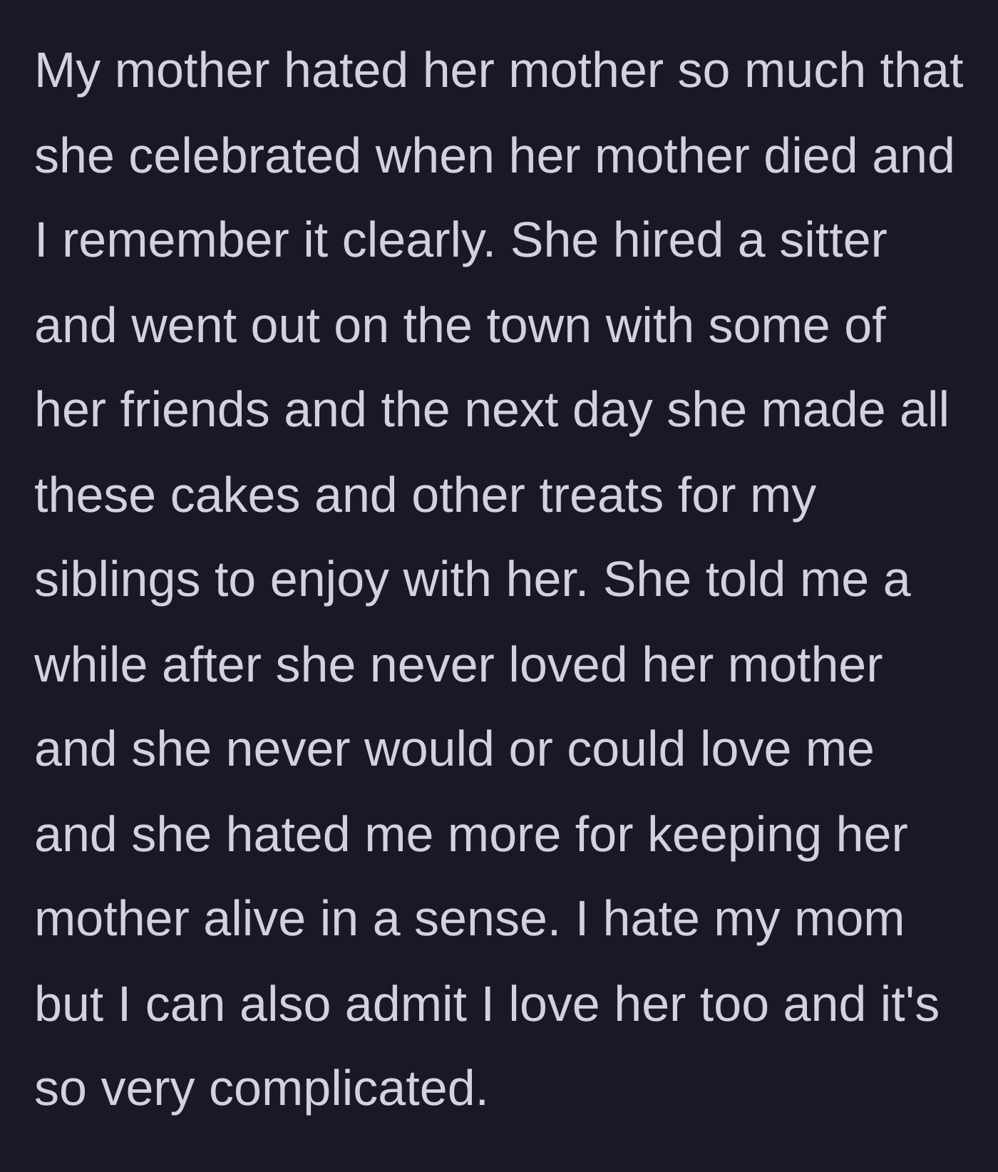 Story part 5 - The mother throws a celebration for her own mother's death, leaving the author with deeply conflicted feelings of love and hate.