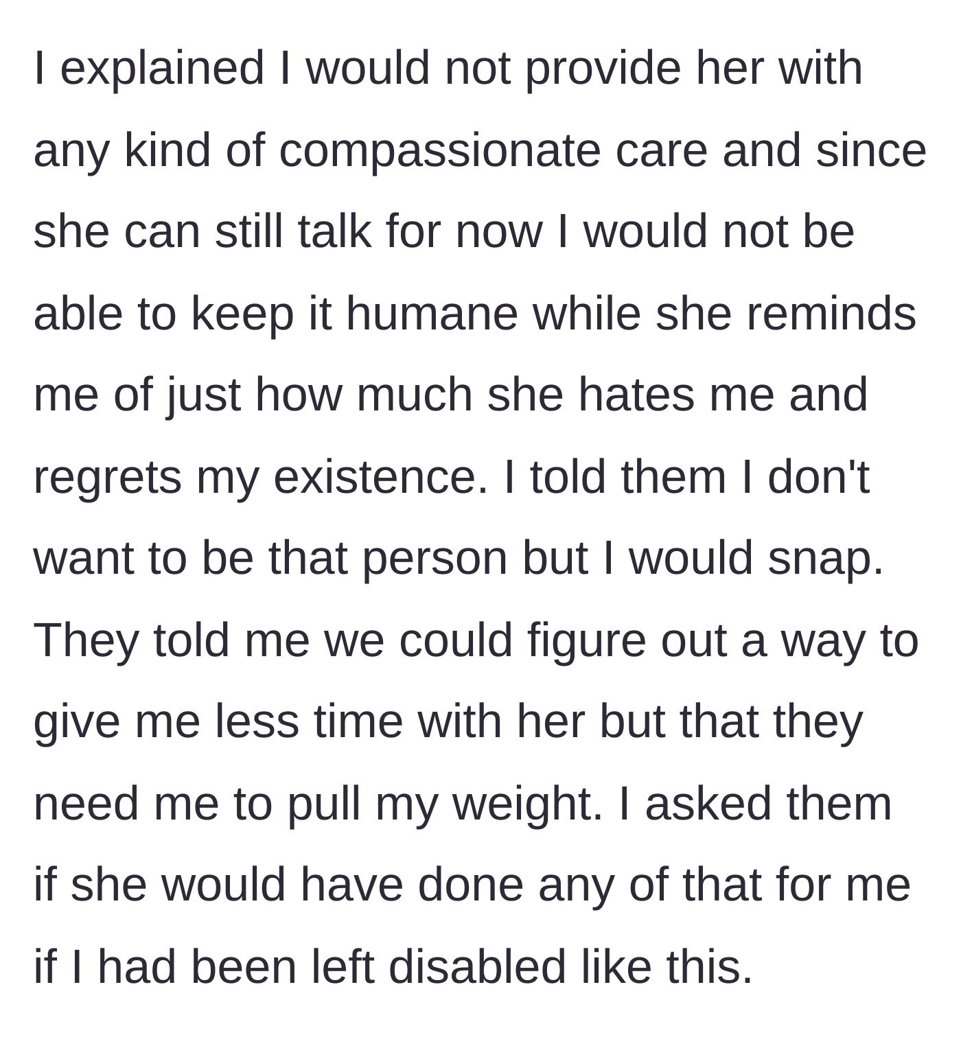 Story part 7 - The author refuses to provide care, fearing she will break under the emotional strain, and questions if her mother would have cared for her.