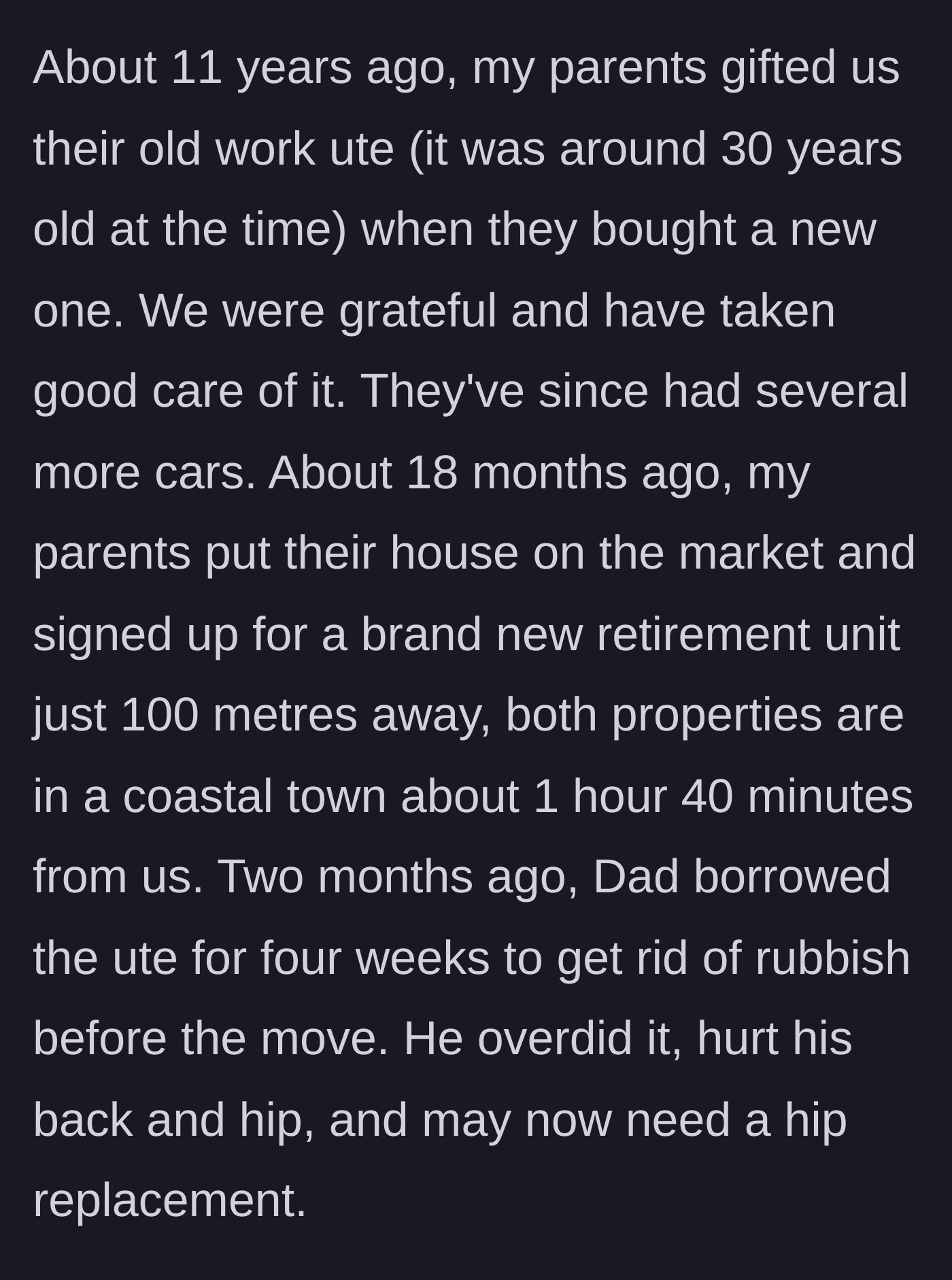 Story part 2 - Details about an old truck gifted to the author, and how her elderly father recently injured himself while using it to prepare for a move.