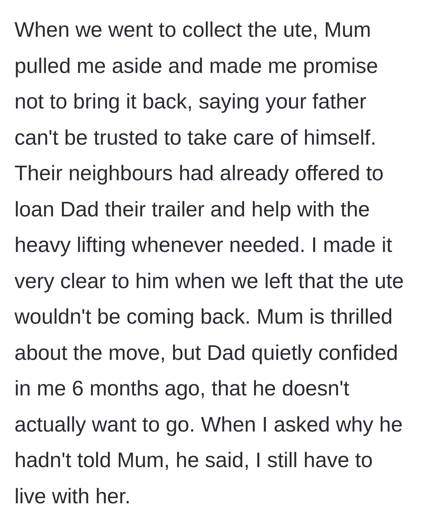 Story part 3 - The mother secretly makes the author promise to keep the truck away, while the father secretly confesses he doesn't want to move at all.