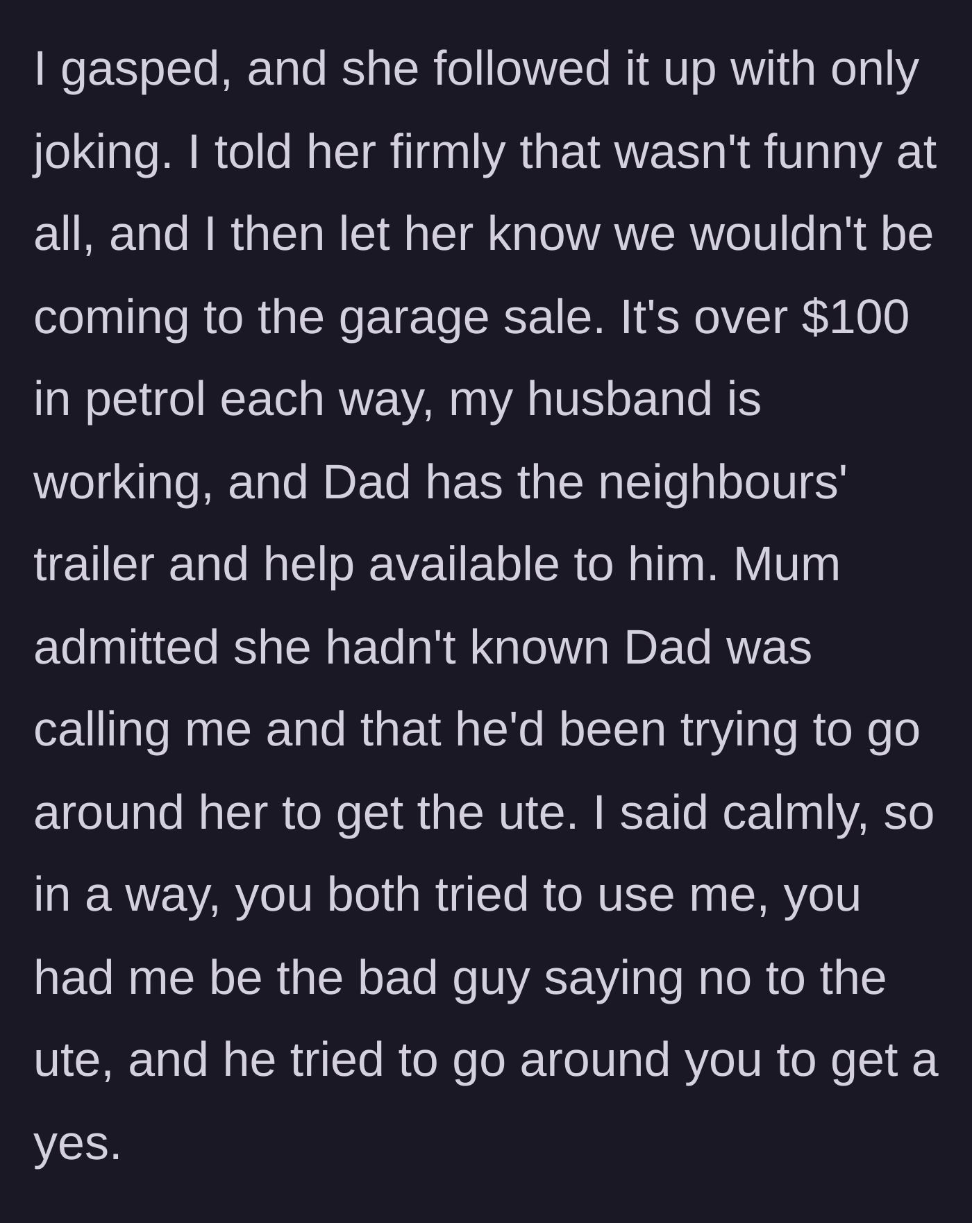 Story part 7 - The author sternly reprimands her mother for the bad joke, refuses to attend the garage sale, and calls out both parents for manipulating her.