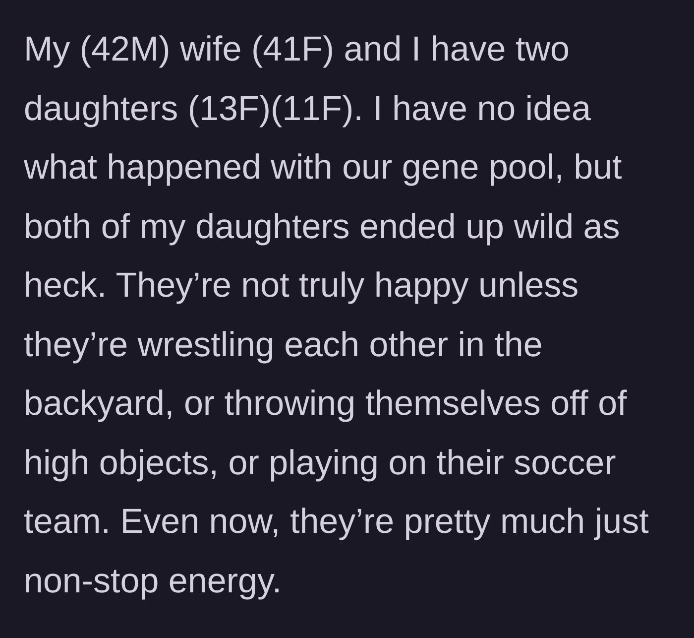 Story part 1 - Dad describing his two energetic, rough-and-tumble daughters wrestling and playing soccer.