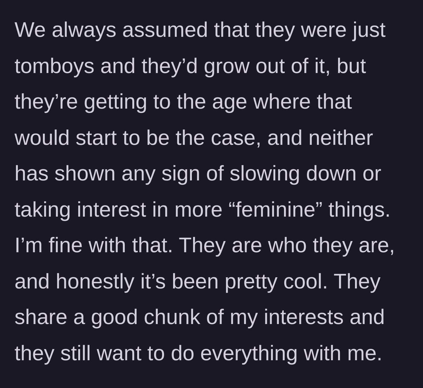 Story part 2 - Dad explaining he is perfectly fine with his daughters not growing into traditionally feminine interests.