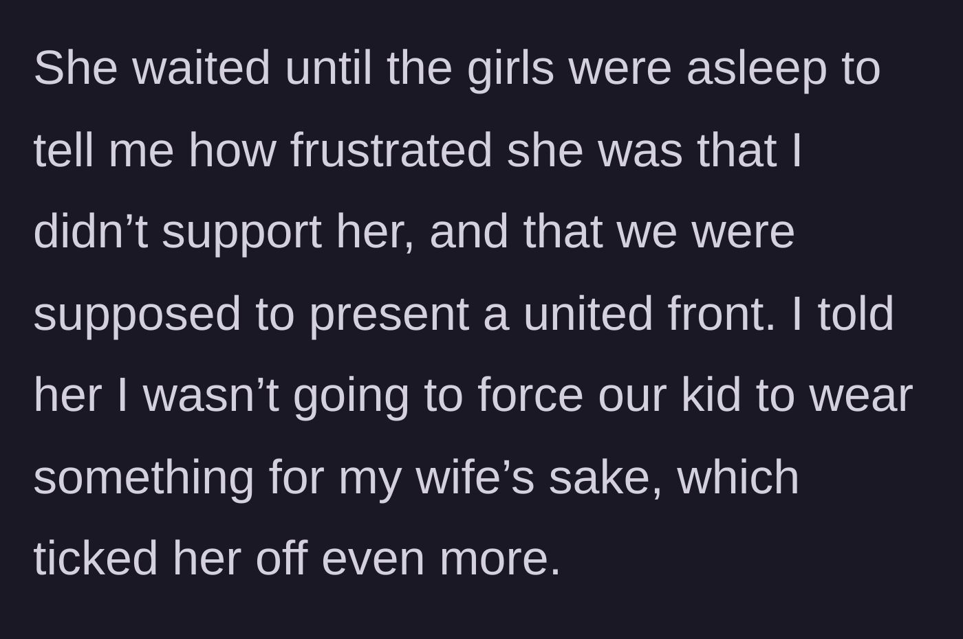 Story part 6 - The wife confronting her husband at night, angry that they didn't present a united front to the kids.