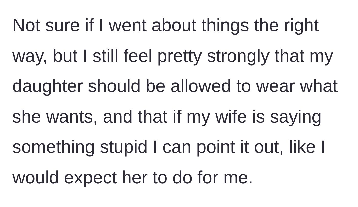 Story part 7 - Dad concluding that he feels right about defending his daughter's choice of clothing over his wife's demands.